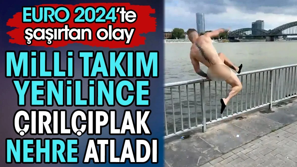 Milli takım yenilince çırılçıplak nehre atladı