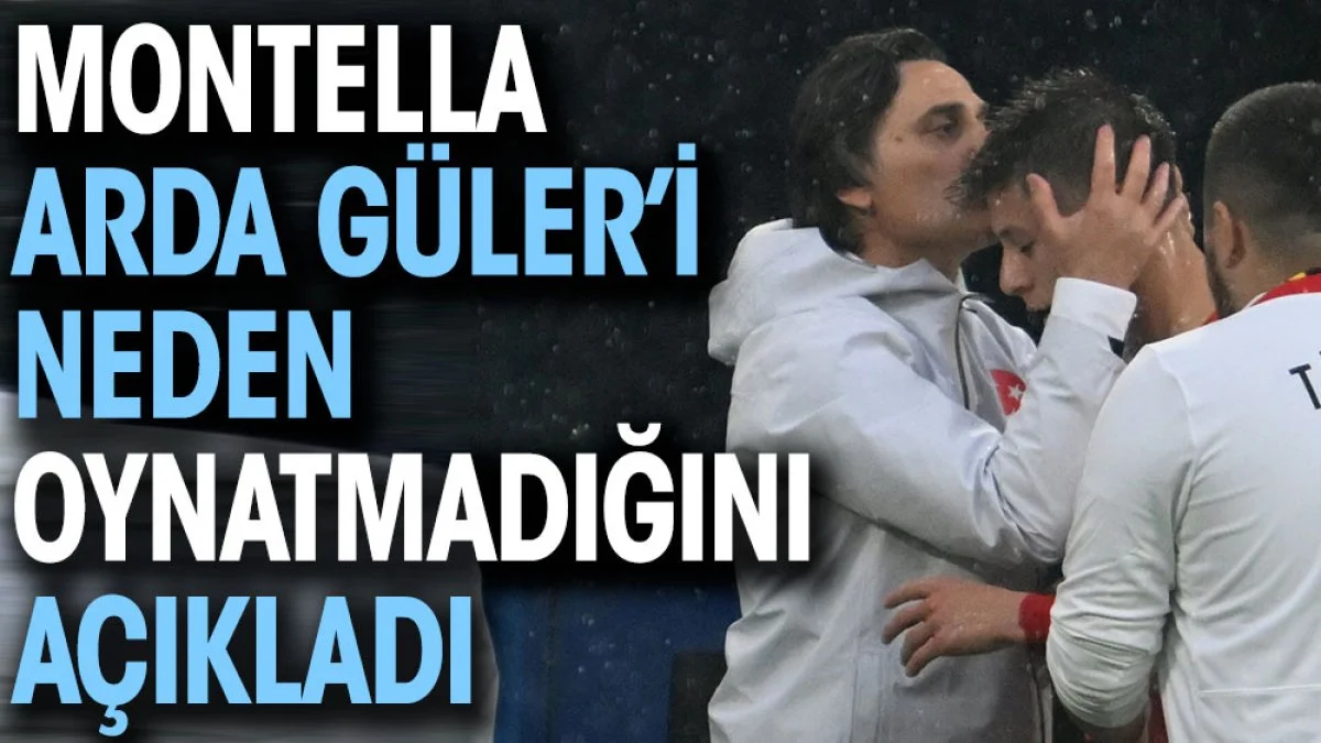 Montella Arda Güler'i neden oynatmadığını açıkladı