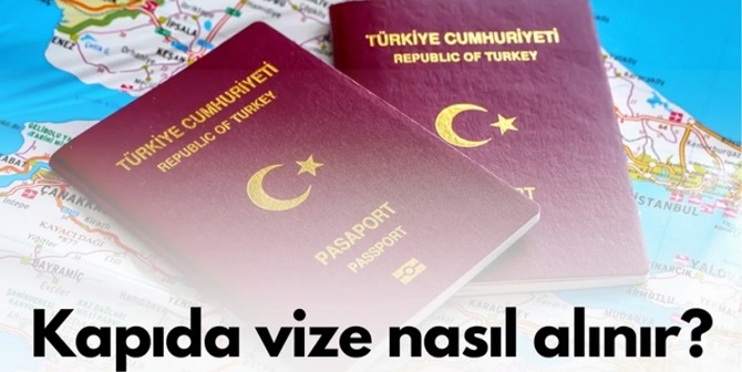 Kapıda vize nasıl alınır? Kapıda vize için ne gerekli? Kapıda vize tek seferlik mi?