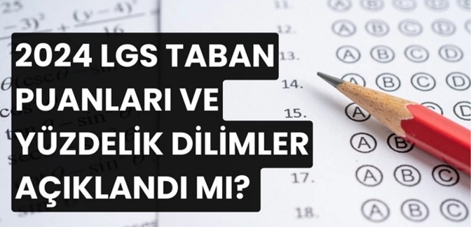 2024 LGS sonuçları ne zaman açıklanacak? 2024 LGS taban puanları ve yüzdelik dilimler açıklandı mı?