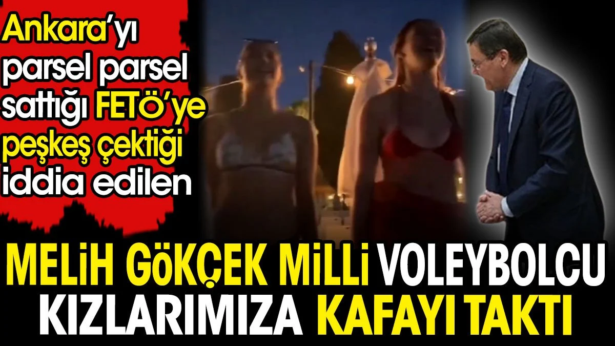 Melih Gökçek milli voleybolcu kızlarımıza saldırdı