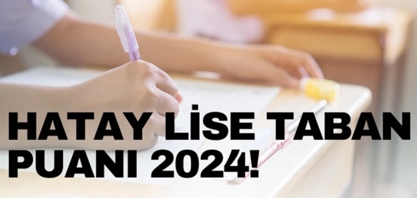 HATAY LİSE TABAN PUANI 2024 | LGS taban puanları ve yüzdelik dilimleri açıklandı mı? 