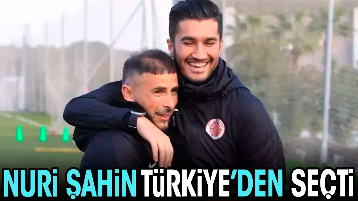 Nuri Şahin Türkiye'den seçti