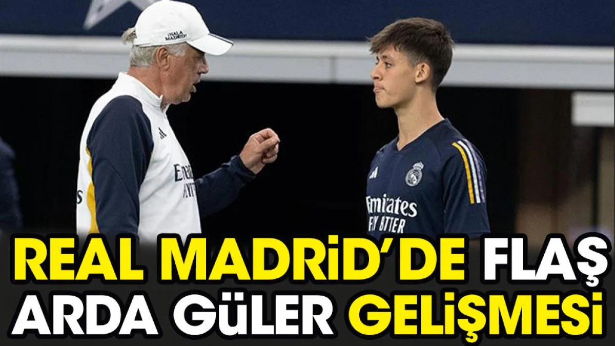Real Madrid'de flaş Arda Güler gelişmesi