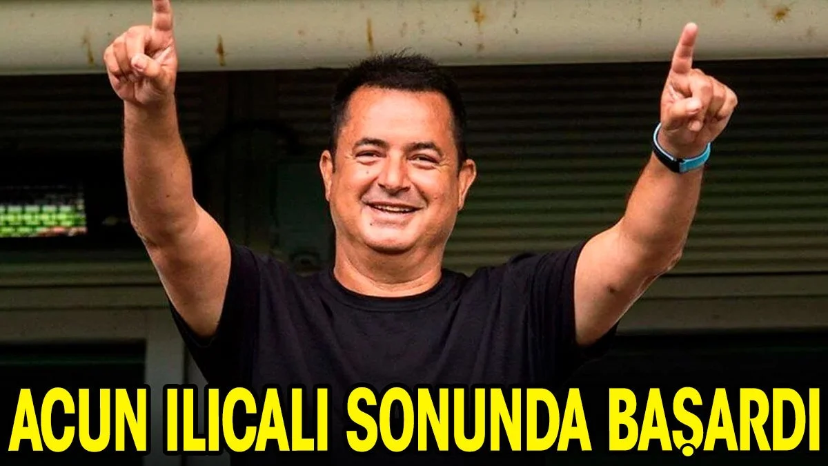 Acun Ilıcalı sonunda başardı