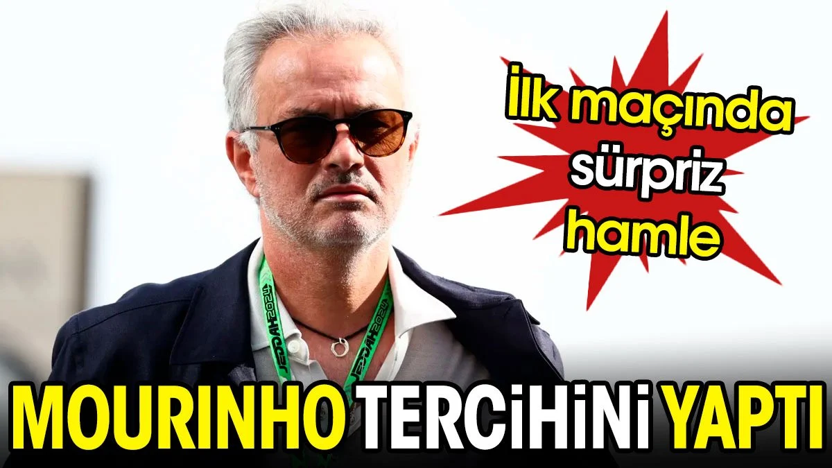 Mourinho tercihini yaptı. İlk maçında flaş karar