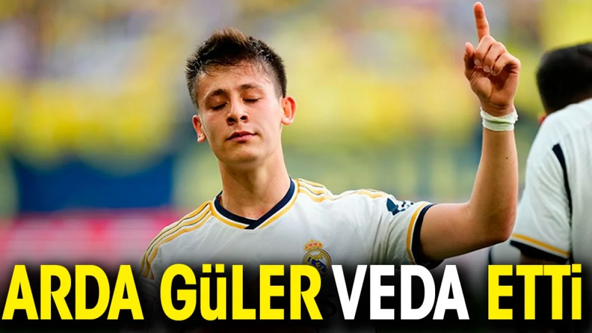 Arda Güler veda etti