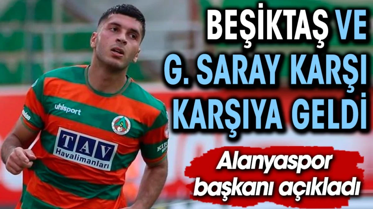 Beşiktaş ve Galatasaray ile görüştü