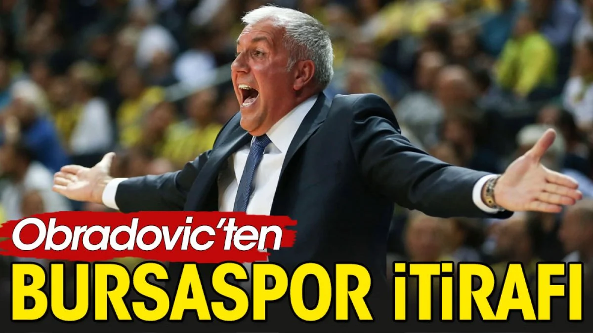 Obradovic'ten Bursaspor itirafı