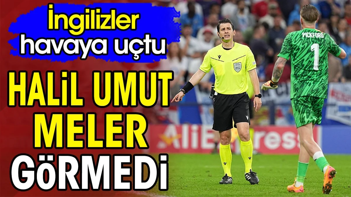 Halil Umut Meler görmedi. İngilizler havaya uçtu