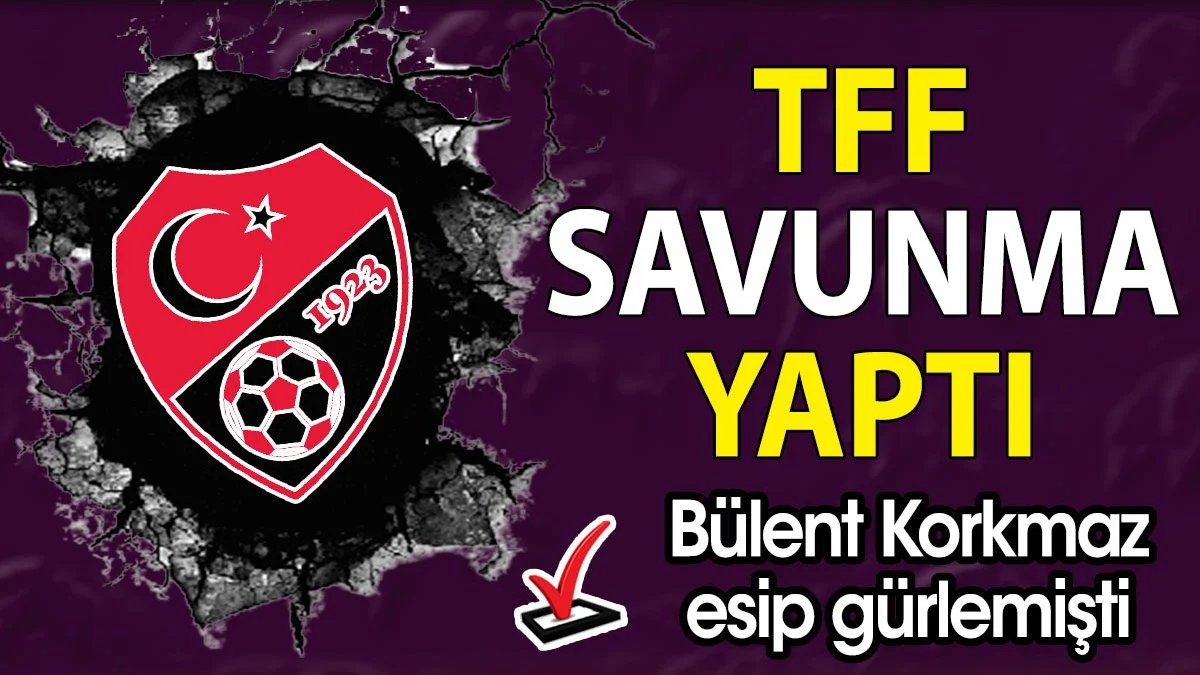 TFF savunma yaptı