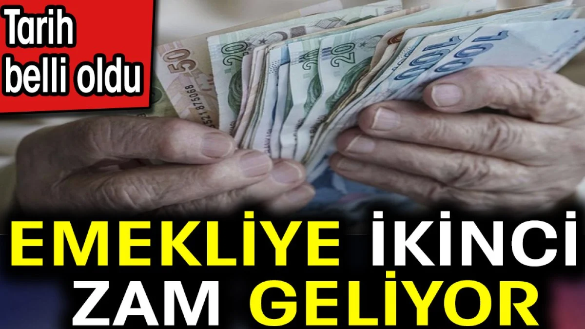 Emekliye ikinci zam geliyor. Tarih belli oldu