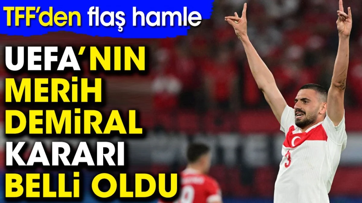 UEFA'nın Merih Demiral kararı belli oldu. TFF'den flaş hamle