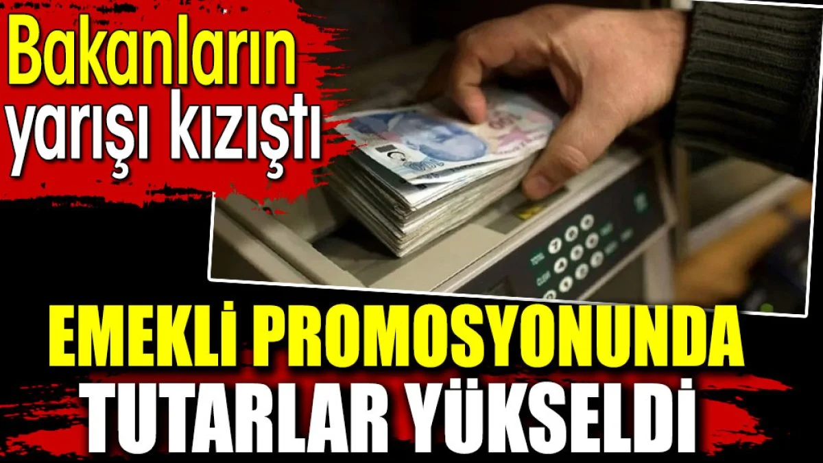 Emekli promosyonunda tutarlar yükseldi. Bakanların yarışı kızıştı