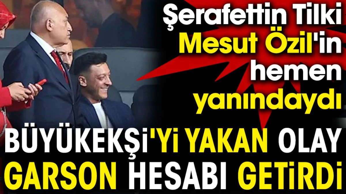 Büyükekşi'yi yakan olay. Garson hesabı getirdi