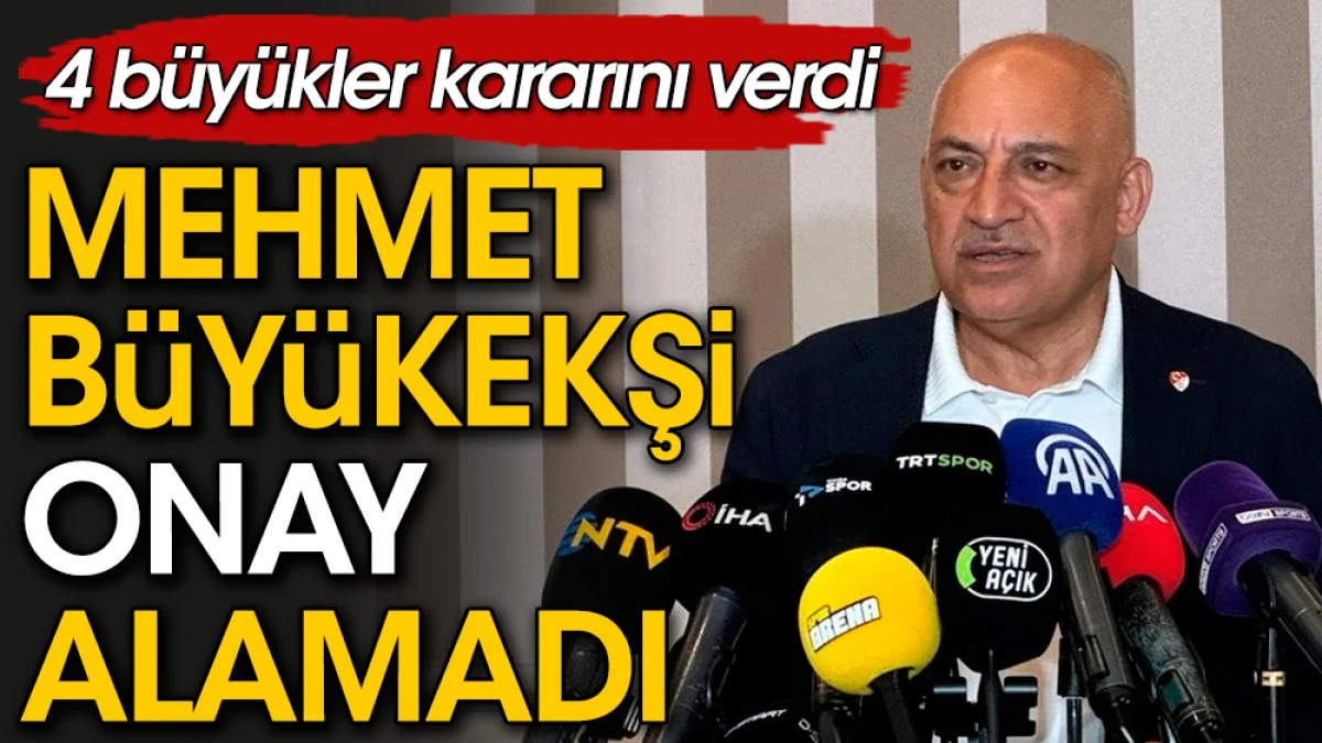 Büyükekşi onay alamadı