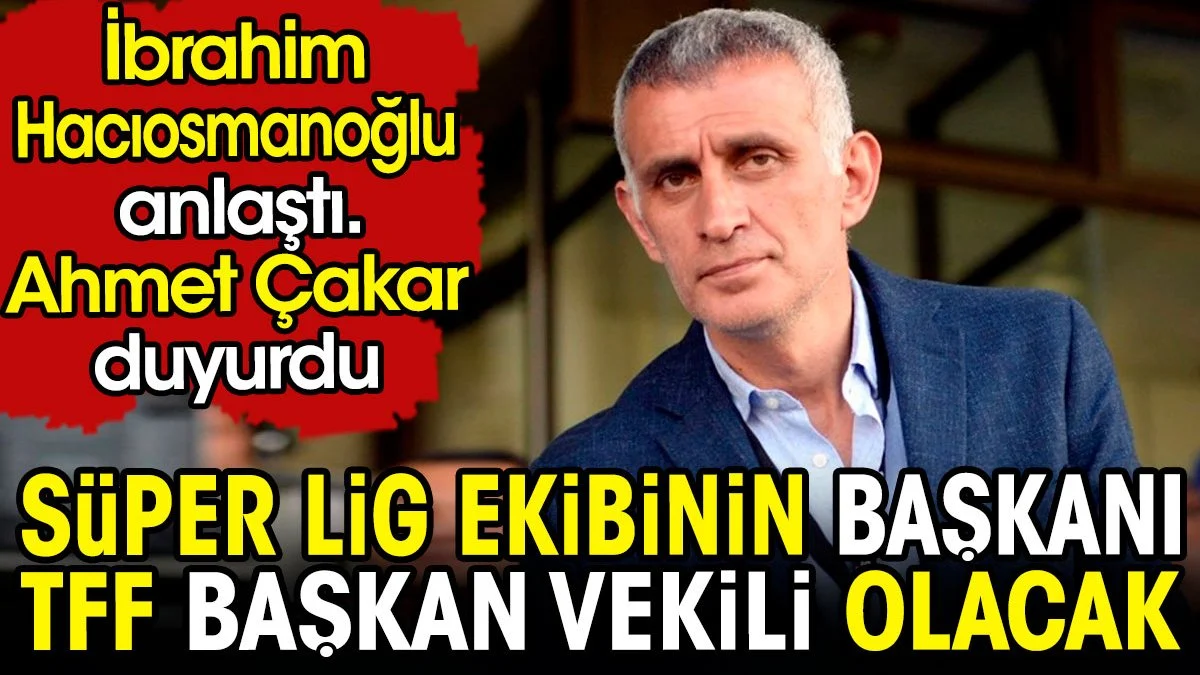 Süper Lig ekibinin başkanı TFF Başkan Vekili olacak