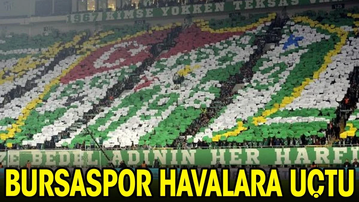  Bursaspor havalara uçtu