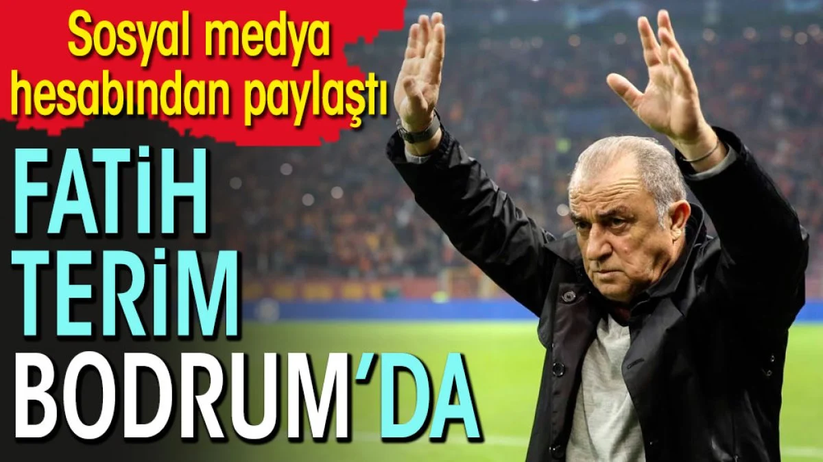Fatih Terim Bodrum'da