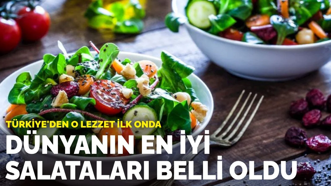 Dünyanın en iyi salataları belli oldu: Türkiye'den o lezzet ilk onda
