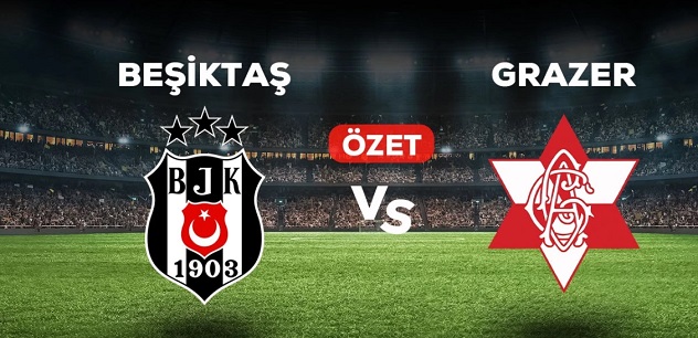 Grazer Beşiktaş maç özeti ve golleri izle! (VİDEO) Grazer BJK maçı özeti! 