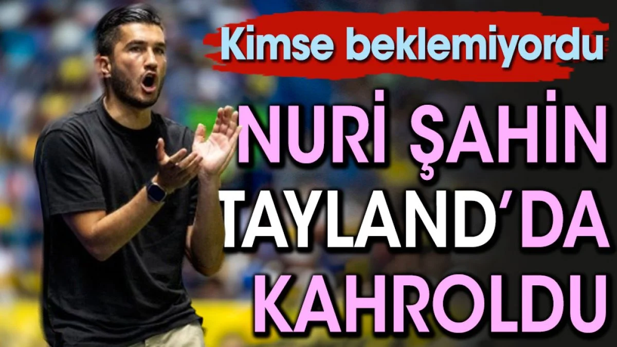 Nuri Şahin Tayland'da kahroldu