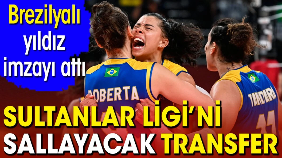 Sultanlar Ligi'ni sallayacak transfer. Brezilyalı yıldız imzayı attı