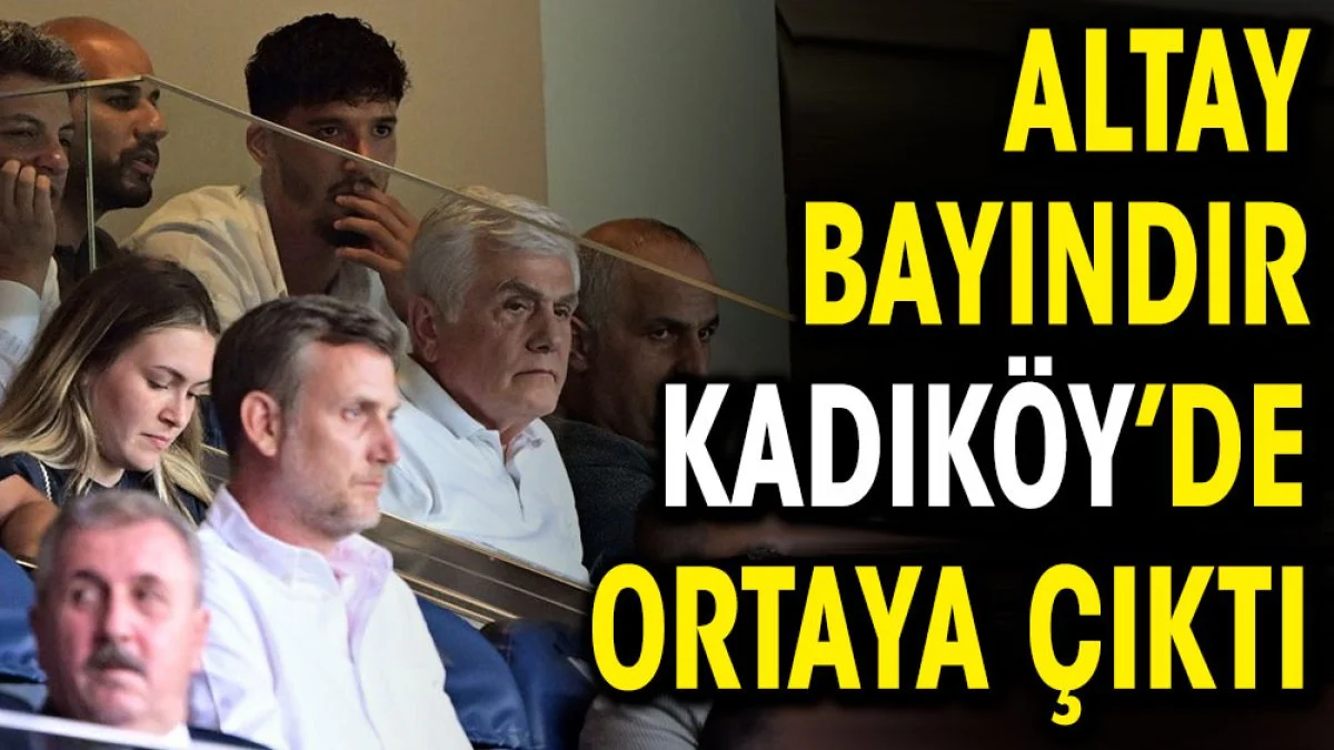 Altay Bayındır Kadıköy'de ortaya çıktı