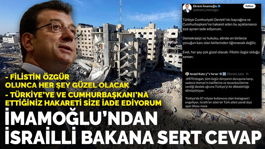 İmamoğlu’ndan İsrailli bakana sert cevap: Türkiye’ye ve Cumhurbaşkanı’na ettiğiniz hakareti size iade ediyorum