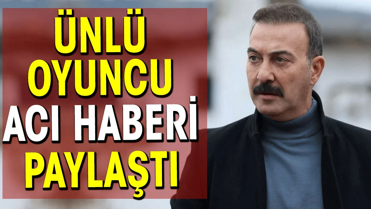 Rizeli Ünlü oyuncu Hakan Yılmaz acı haberi paylaştı