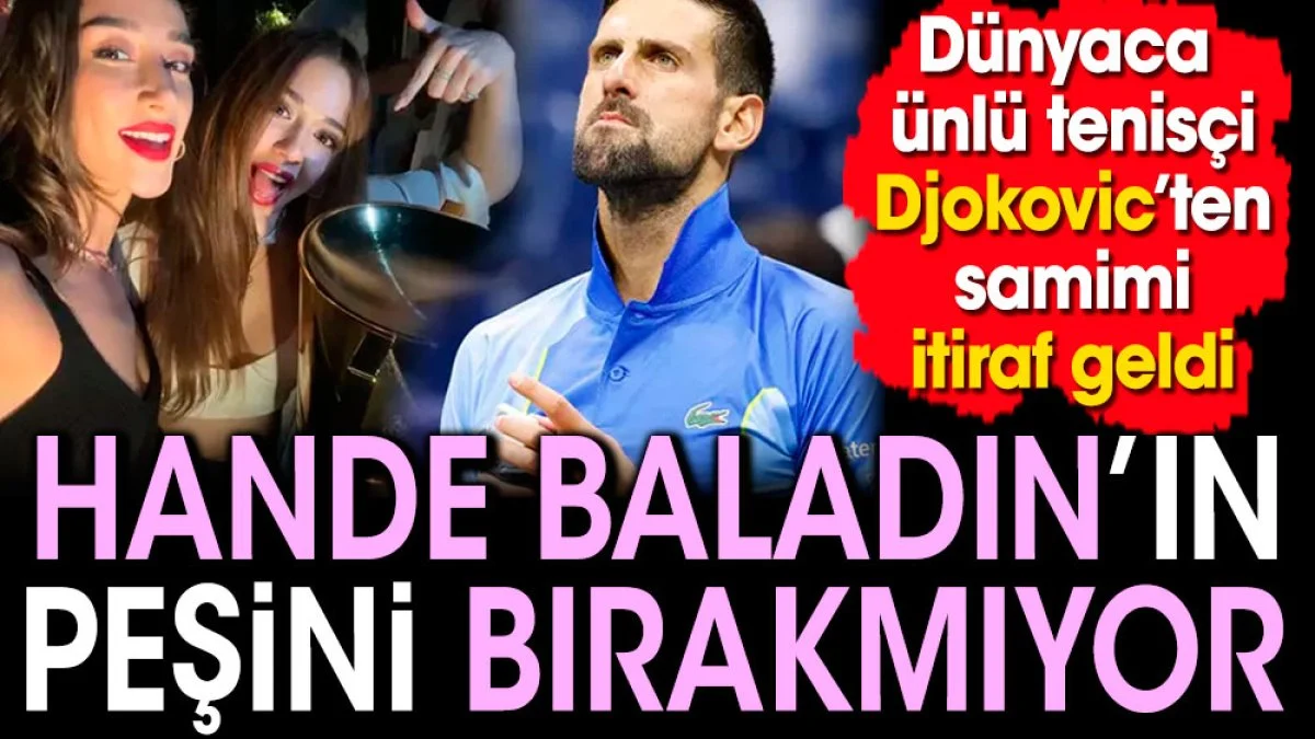 Djokovic Hande Baladın'ın peşinde