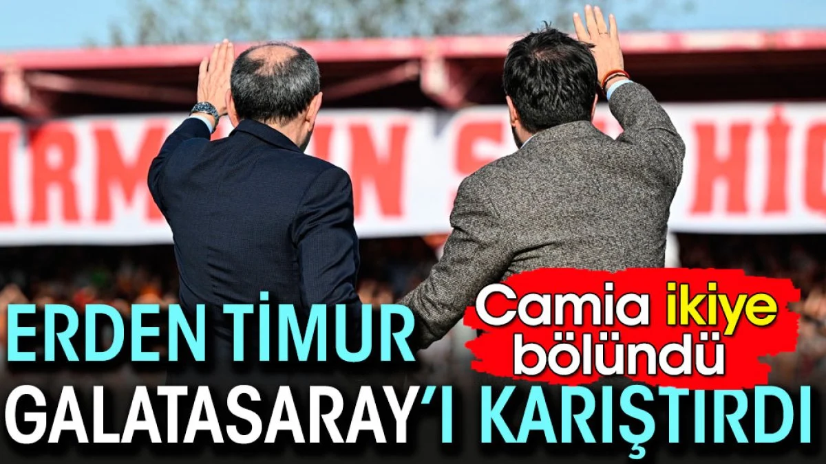 Erden Timur Galatasaray'ı karıştırdı