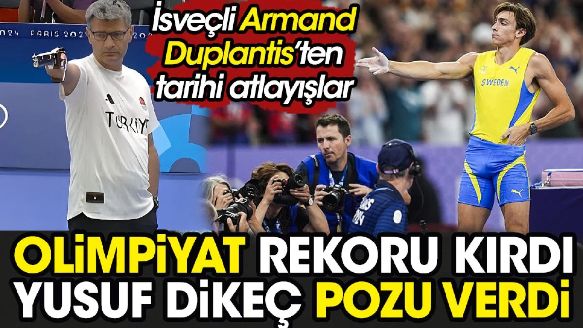 Olimpiyat Rekoru kırdı Yusuf Dikeç pozu verdi. Duplantis'ten tarihi atlayışlar