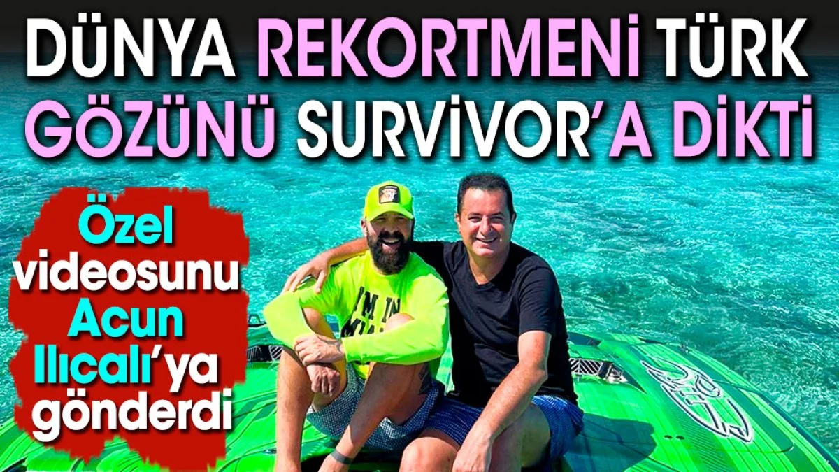 Dünya Rekortmeni Türk Gözünü Survivor'a Dikti
