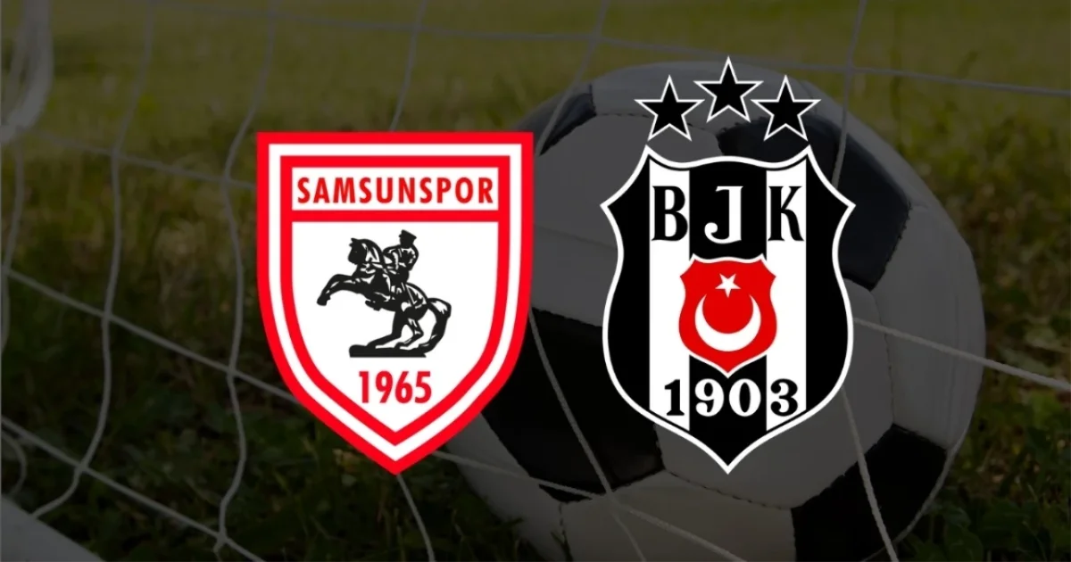 Samsunspor- Beşiktaş Süper Lig maçı ne zaman? Samsunspor- Beşiktaş maçı saat kaçta?