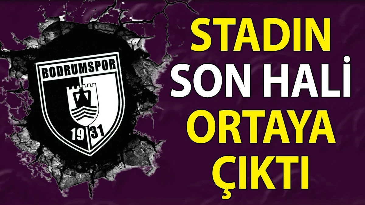 Bodrum Stadı'nın son hali görüntülendi
