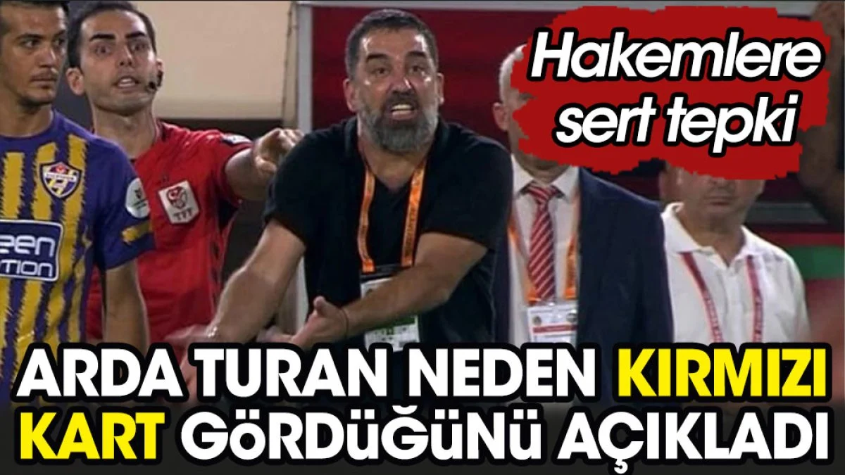 Arda Turan neden kırmızı kart gördüğünü açıkladı. Hakemlere tavsiye verdi