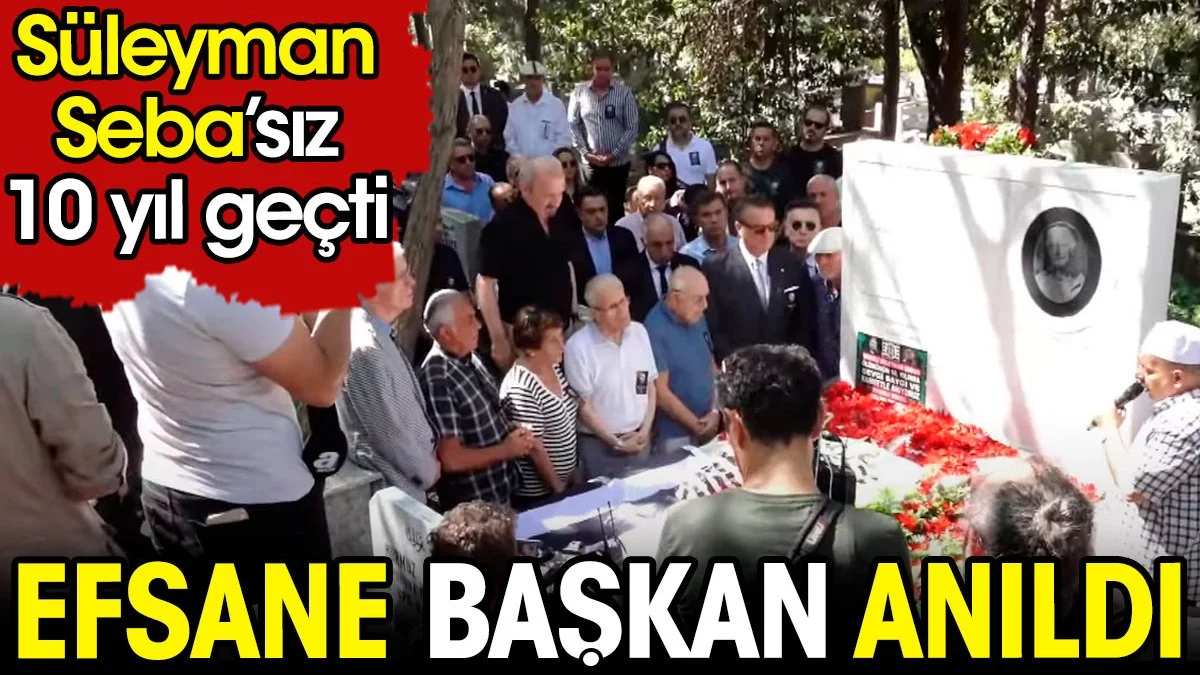 Efsane başkan Süleyman Seba anıldı