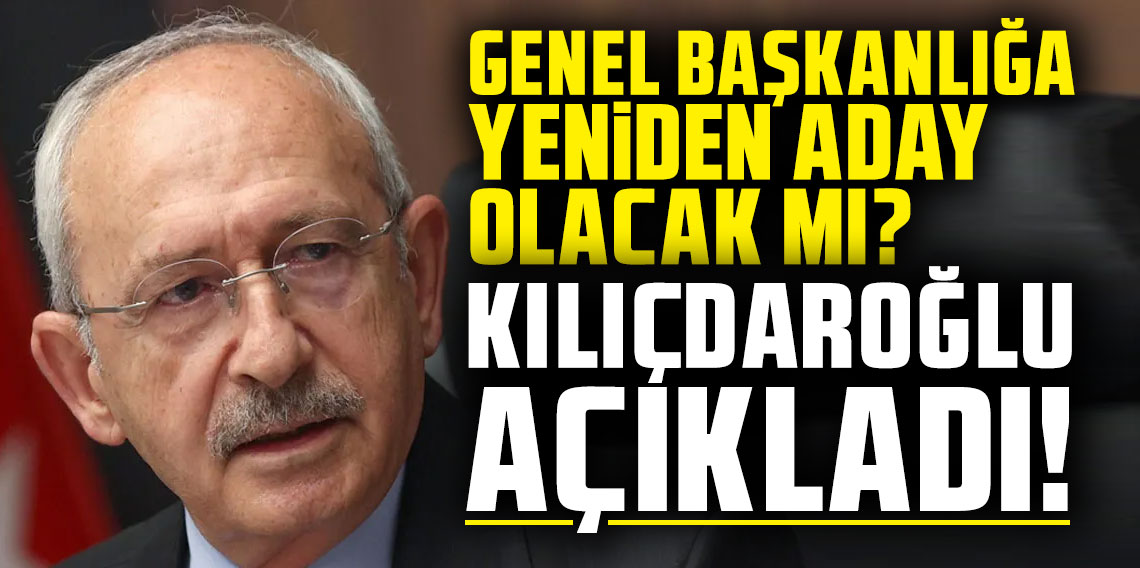 Kılıçdaroğlu açıkladı: Genel başkanlığa yeniden aday olacak mı?