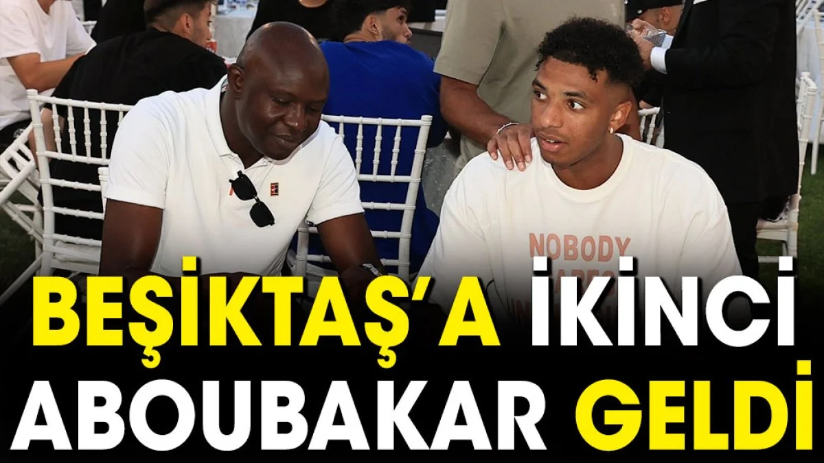 Beşiktaş'a ikinci Aboubakar geldi