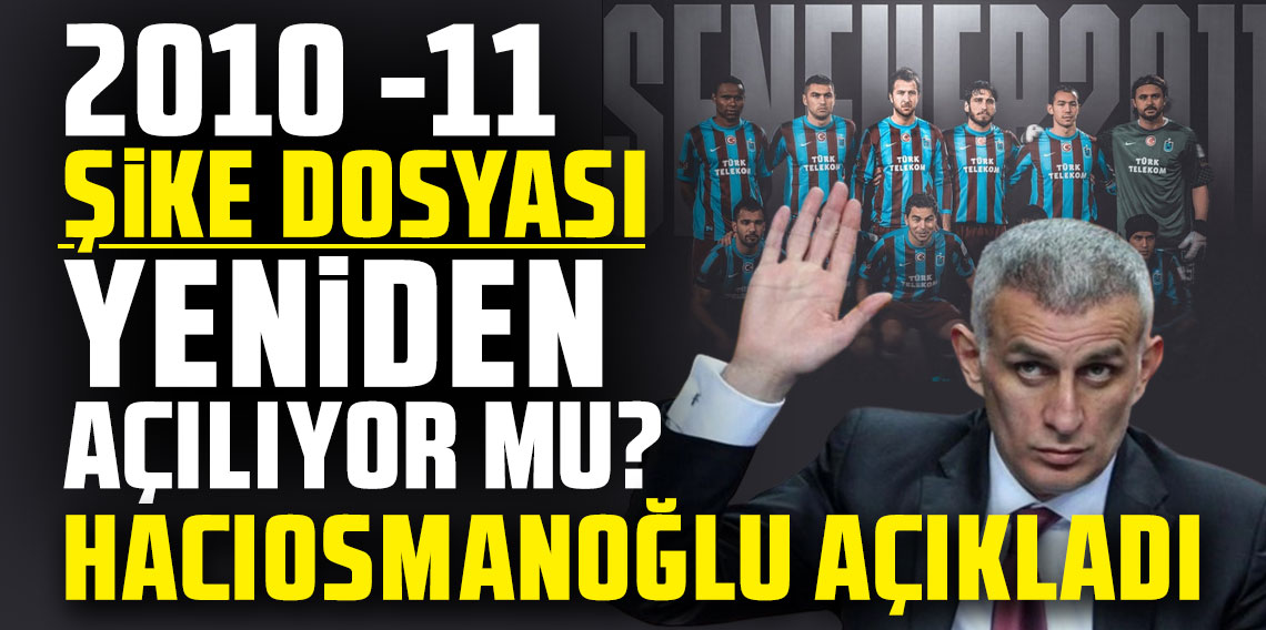 TFF Başkanı Hacıosmanoğlu'ndan 2010-2011 Şike Dosyasına İlişkin Açıklama
