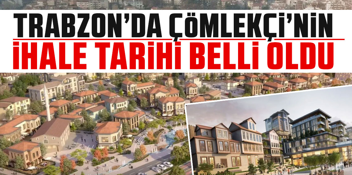 Trabzon'da Çömlekçi Kentsel Dönüşüm Projesi İçin İhale Tarihi Belirlendi