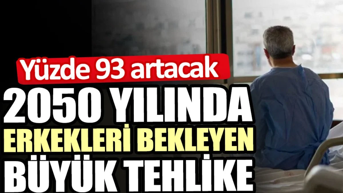 2050 Yılında Erkekleri Bekleyen Büyük Tehlike: Kanser Vakaları Yüzde 84, Ölümler Yüzde 93 Artacak