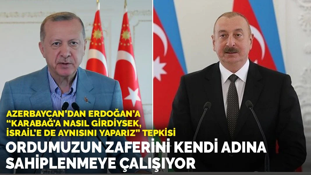 Azerbaycan'dan Erdoğan'a Karabağ zaferi tepkisi: Ordumuzun zaferini kendi adına sahiplenmeye çalışıyor