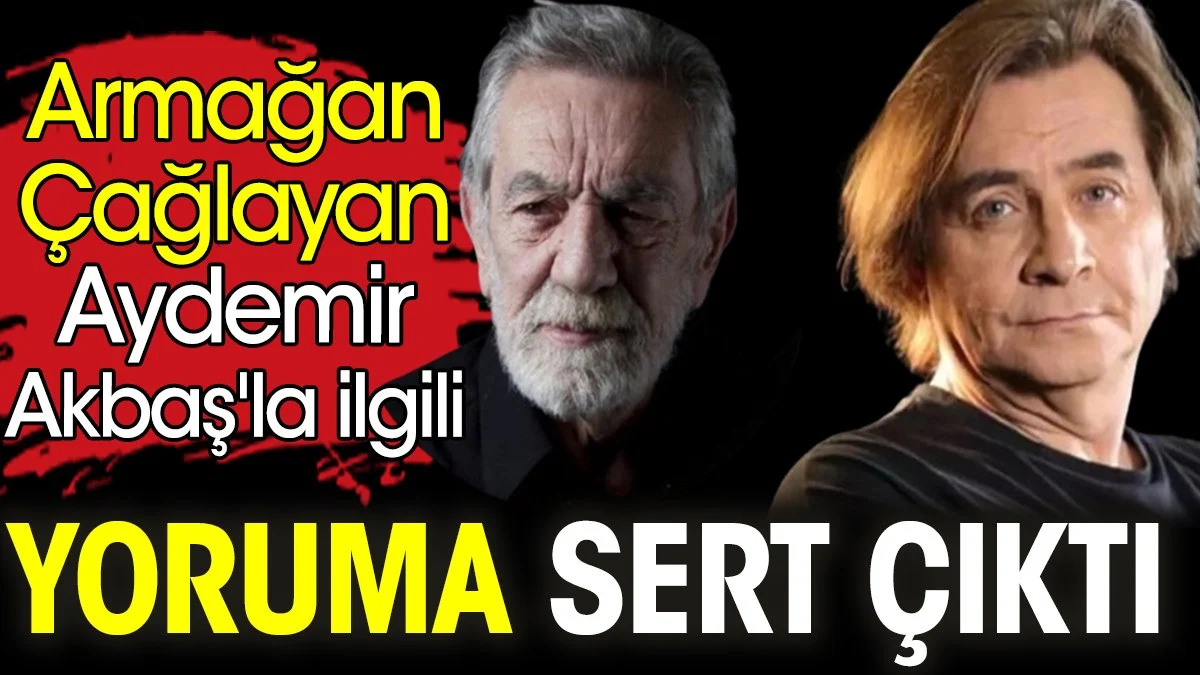 Armağan Çağlayan'dan Aydemir Akbaş Yorumuna Sert Tepki