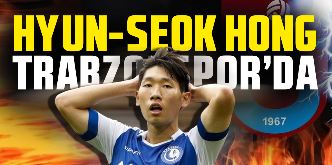 Hyun-Seok Hong Trabzonspor'da