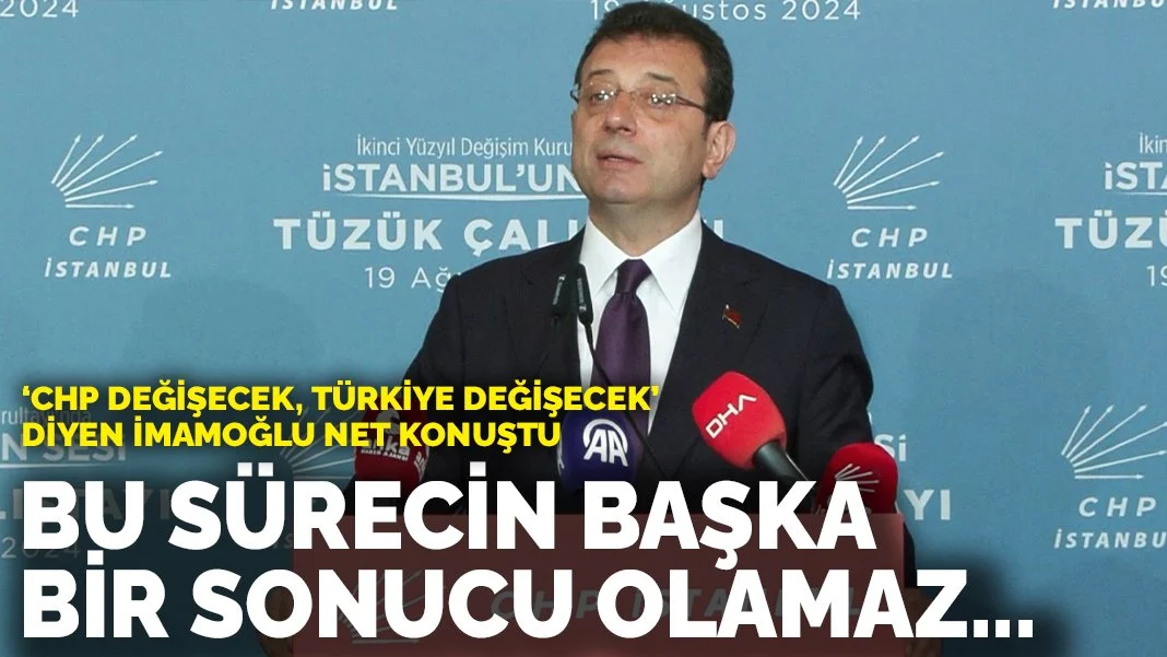 'CHP değişecek Türkiye değişecek' diyen İmamoğlu net konuştu: Bu sürecin başka bir sonucu olamaz...
