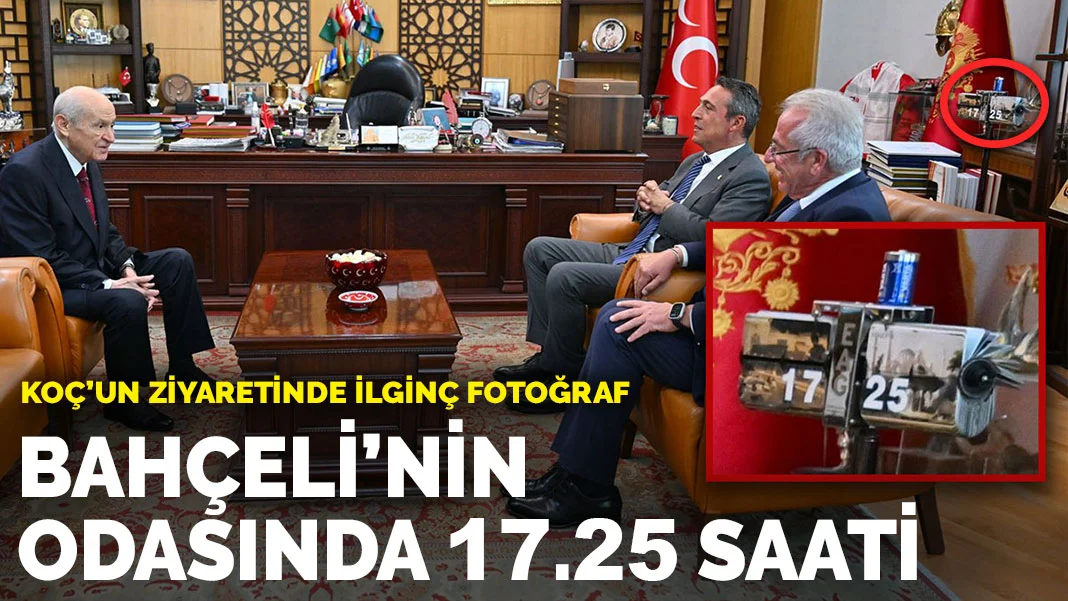 Koç'un ziyaretinde ilginç fotoğraf: Bahçeli'nin odasında 17.25 saati