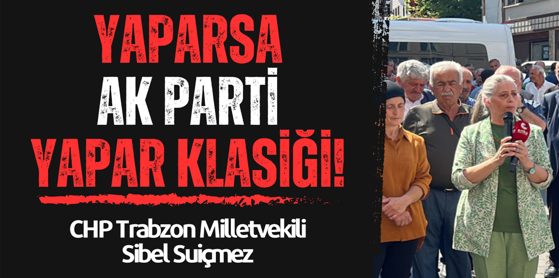 CHP'li Sibel Suiçmez'den AK Parti'ye Sert Tepki: 