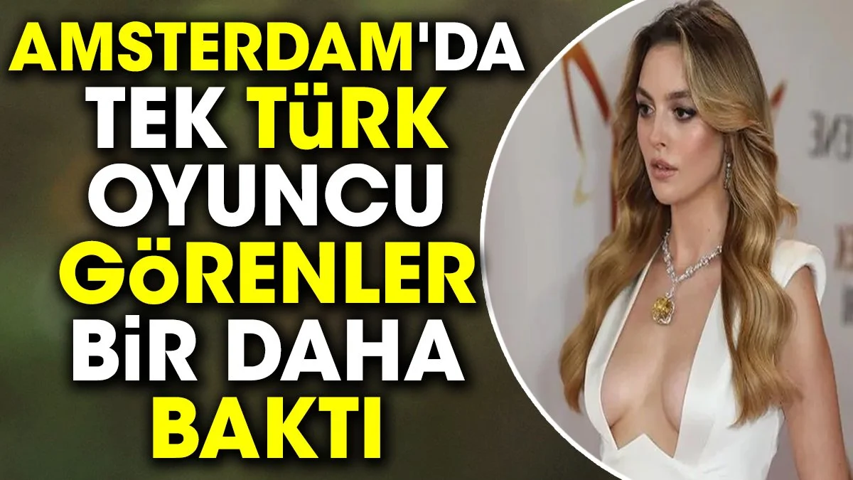 msterdam'da tek Türk oyuncu. Görenler bir daha baktı